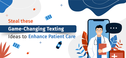 Healthcare Professionals: Steal these Game-Changing Texting Ideas to Enhance Patient Care