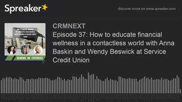 Episode 37: How to educate financial wellness in a contactless world with Anna Baskin and Wendy Besw