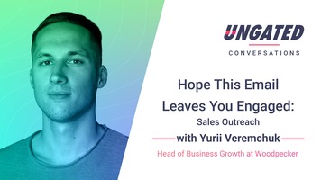 Hope This Email Leaves You Engaged: Sales Outreach with Yurii Veremchuk