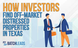 How to Find Off-Market Distressed Properties In Texas