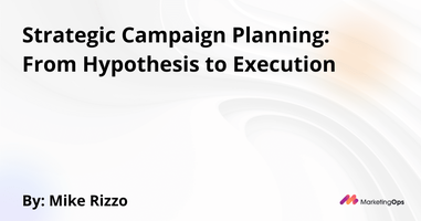 Strategic Campaign Planning: From Hypothesis to Execution - Marketing Operations