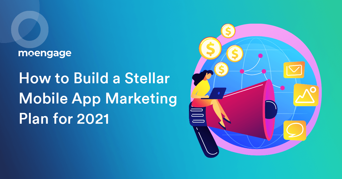 How to Build a Stellar Mobile App Marketing Plan for 2021 [with Downloadable Template]