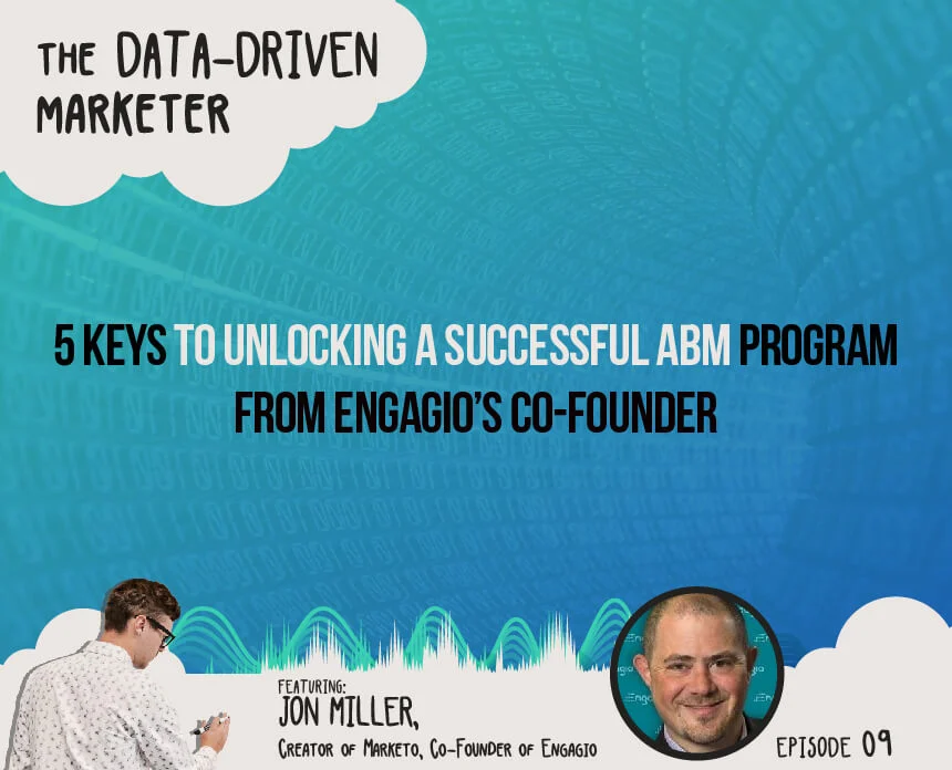 5 keys to unlocking a successful ABM program with Engagio's Jon Miller