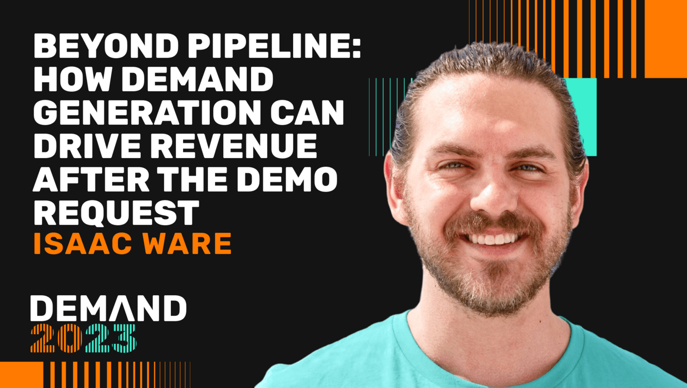Beyond pipeline: how demand generation can drive revenue after the demo request