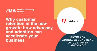 Why customer retention is the new growth: how advocacy and adoption can accelerate your business