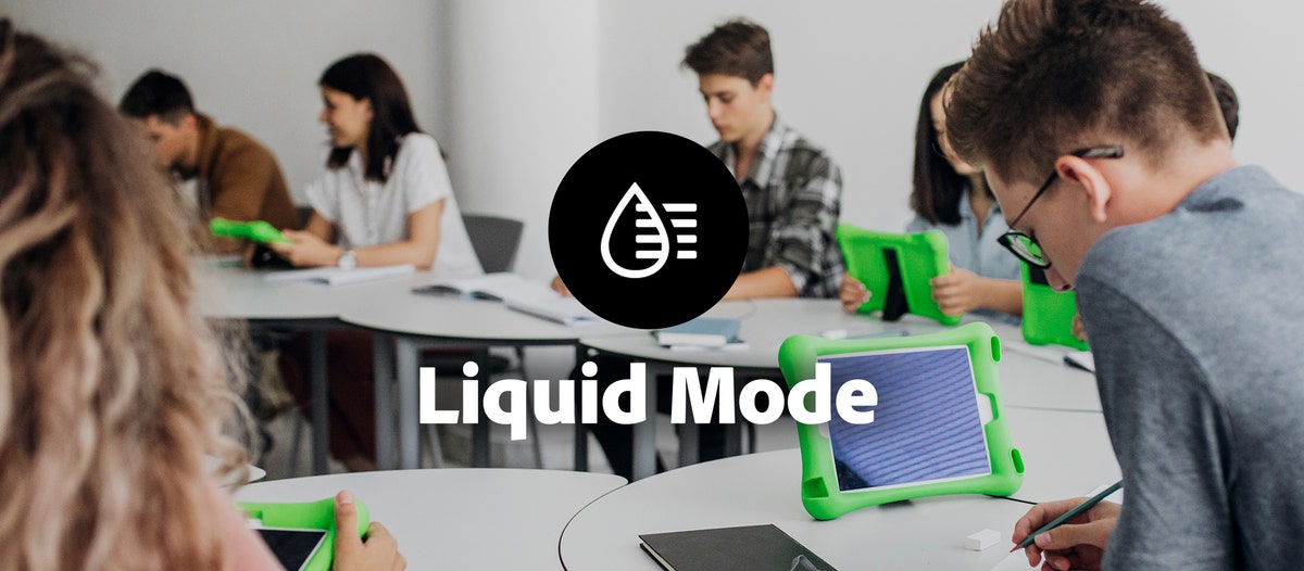 Liquid Mode delivers better digital reading experiences for all students