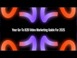 Your Go-To B2B Video Marketing Guide For 2025 - Goldcast