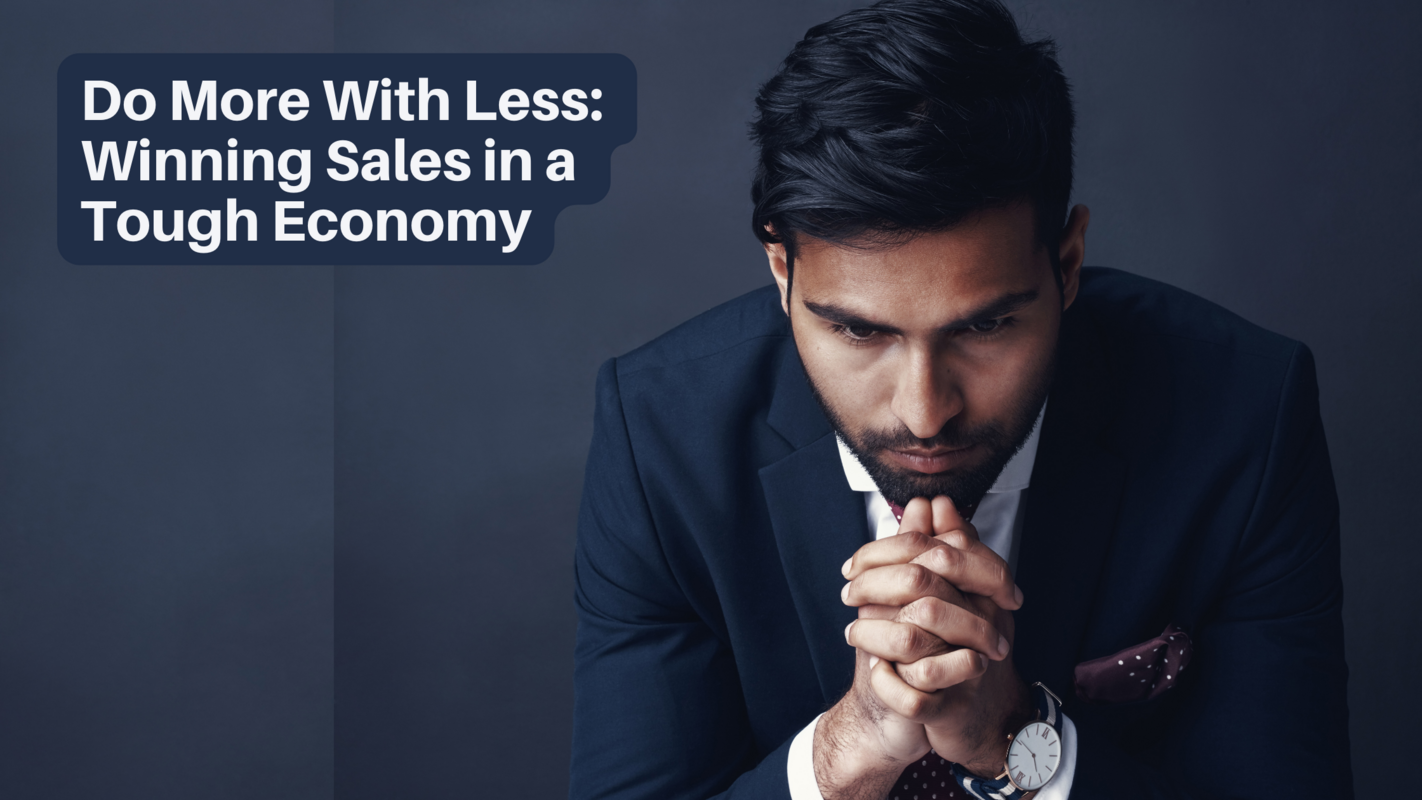 Do More With Less: Winning Sales in a Tough Economy