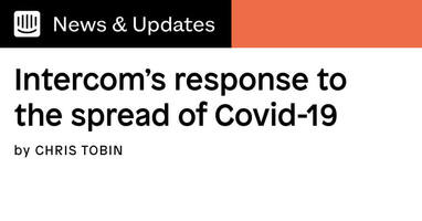 Intercom's response to the spread of COVID-19 | Inside Intercom