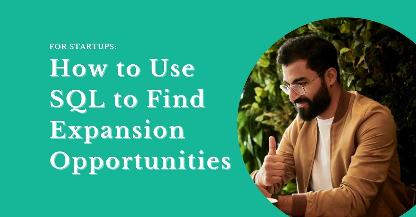 Want to Drive Expansion and Upsell at Your Startup? Try SQL | Correlated Blog