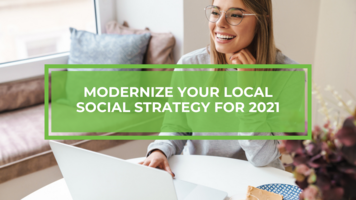 Modernize Your Local Social Strategy for 2021