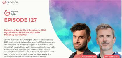 Digitizing a Sports Giant: Decathlon's Chief Digital Officer Jérôme Dubreuil Talks Marketing Gamification