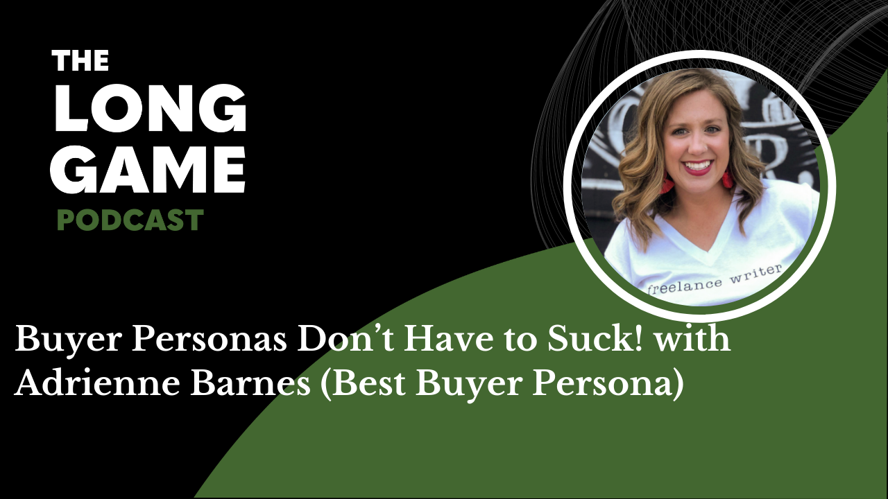 022: Buyer Personas Don't Have to Suck! with Adrienne Barnes (Best Buyer Persona)