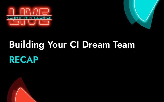 5 Tips for Building Your Competitive Intelligence Dream Team from CI Leaders at Dropbox and Stripe