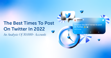 Best Times To Post On Twitter In 2022: An Analysis Of 30,000+ Accounts [Original Research]