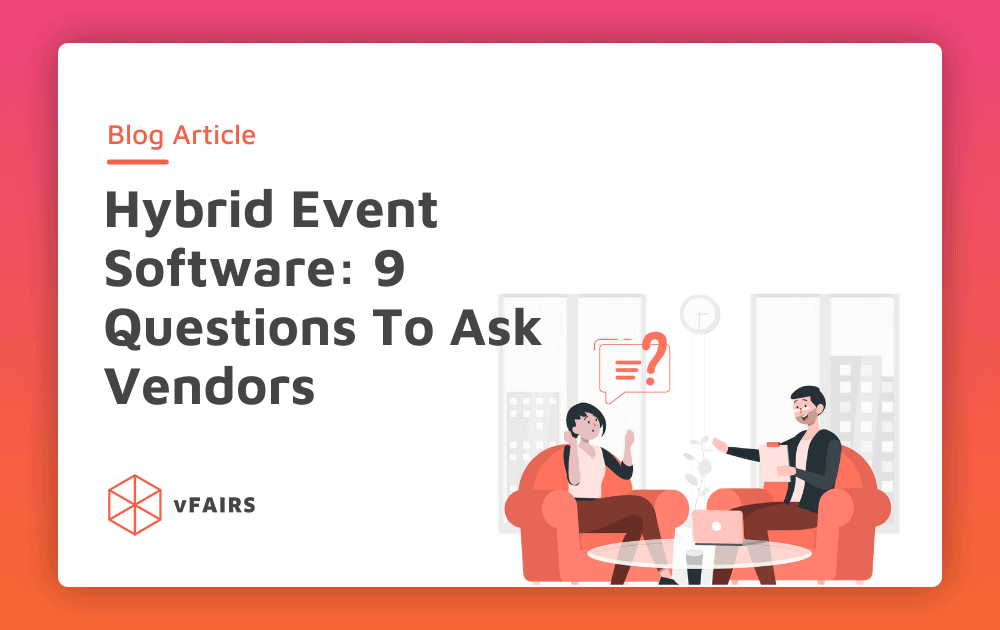 Hybrid Event Software: 9 Questions To Ask Vendors