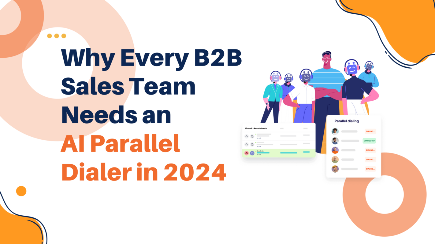 Why Every B2B Sales Team Needs an AI Parallel Dialer in 2024