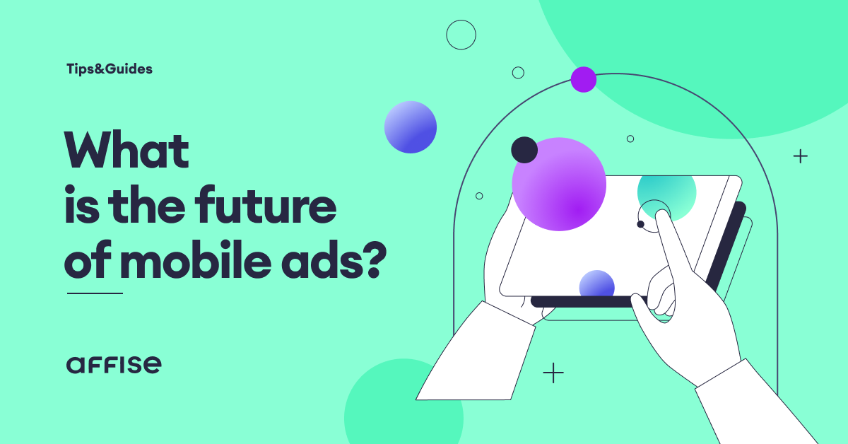 Mobile Attribution, Privacy Sandbox, and the Future of the Advertising Market