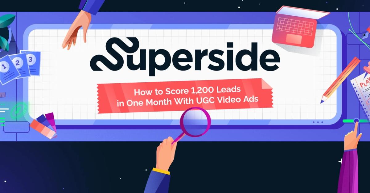 How To Score 1,200 Leads in One Month With UGC Video Ads