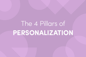 The 4 Foundational Pillars of Personalization