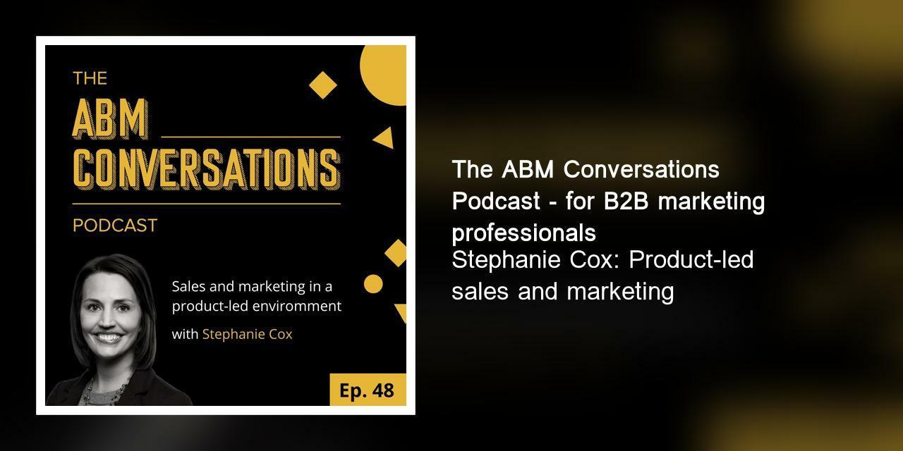 Stephanie Cox: Product-led sales and marketing