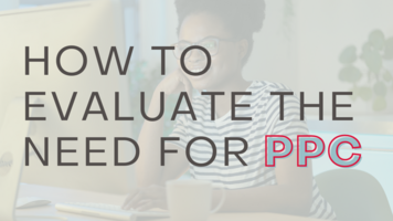 How to Evaluate the Need For PPC
