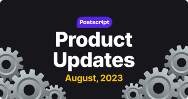 What's New in Postscript: August 2023 Product Updates