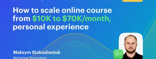 How to scale online course from $10K to $70K/month [Webinar recording]