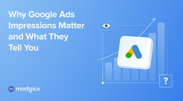 Why Google Ads Impressions Matter and What They Tell You