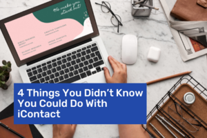 4 Things You Didn't Know You Could Do With iContact