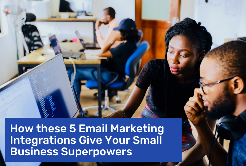 How these 5 Email Marketing Integrations Give Your Small Business Superpowers