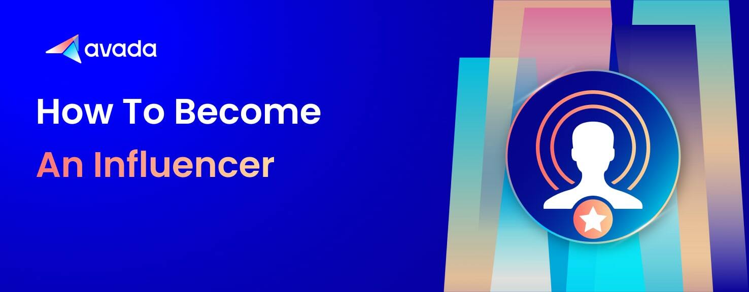 How to Become an Influencer in 2021? The ultimate guide