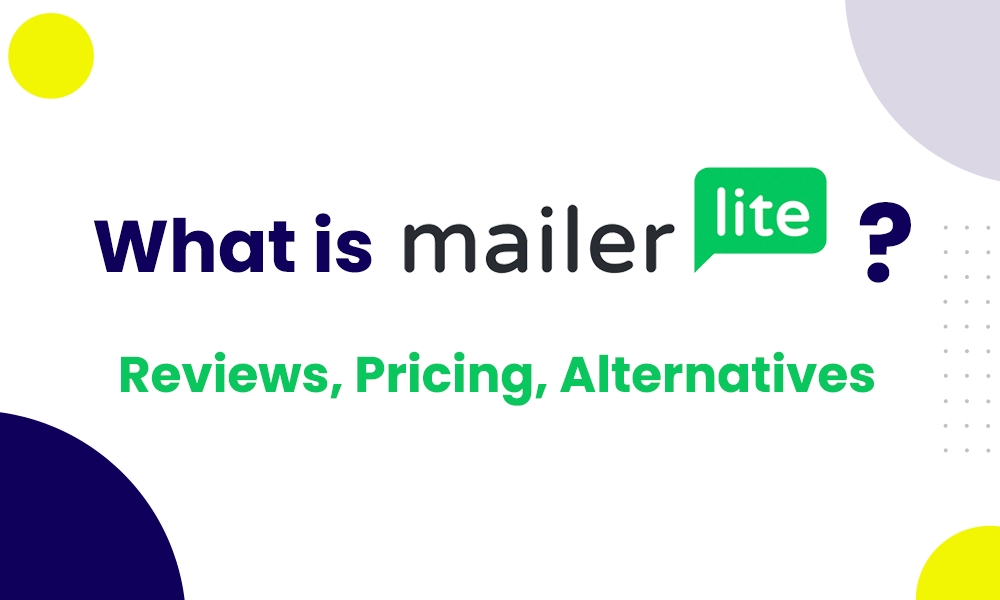 What is MailerLite? Reviews, Pricing, Pros and Cons, Alternatives
