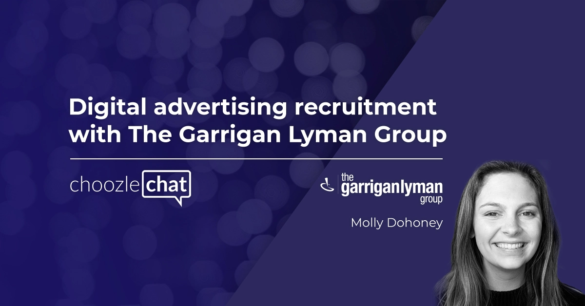 choozlechat: Digital advertising recruitment with The Garrigan Lyman Group