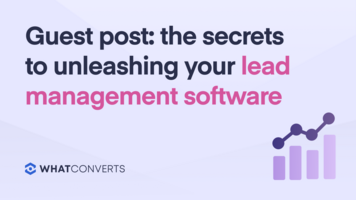 Guest Post: The Secrets to Unleashing Your Lead Management Software