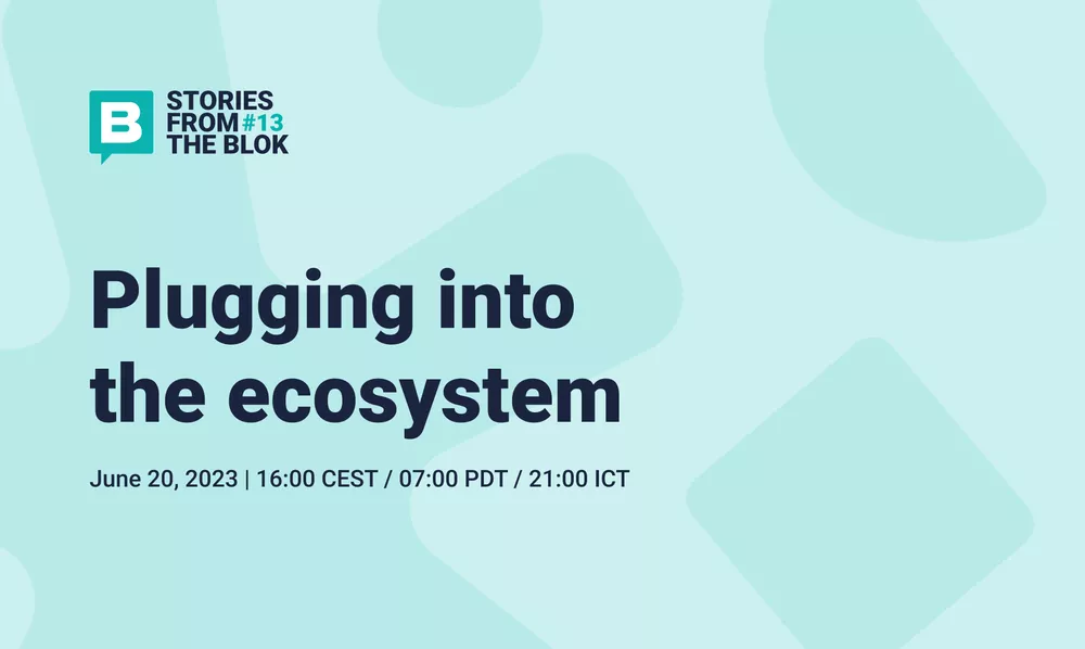 Stories from the Blok #13 Plugging into the ecosystem