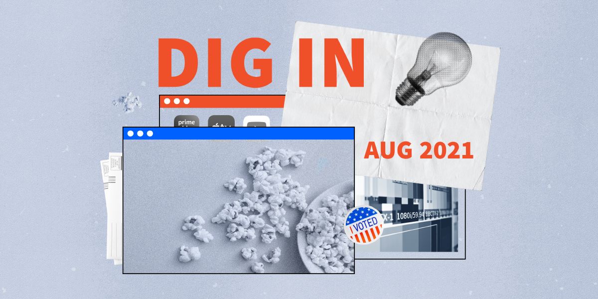 DIG IN: Digital Insights, Go-to Information and News for August 2021