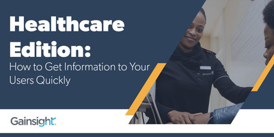 Healthcare Edition: How to Get Information to Your Users Quickly | Customer Success and Product Experience Software | Gainsight
