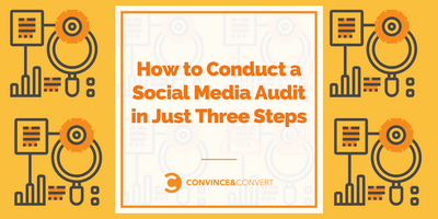 How to Conduct a Social Media Audit in Just Three Steps