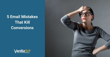 5 Email Mistakes That Kill Conversions