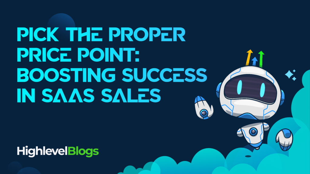 Pick the Proper Price Point: Boosting Success in SaaS Sales