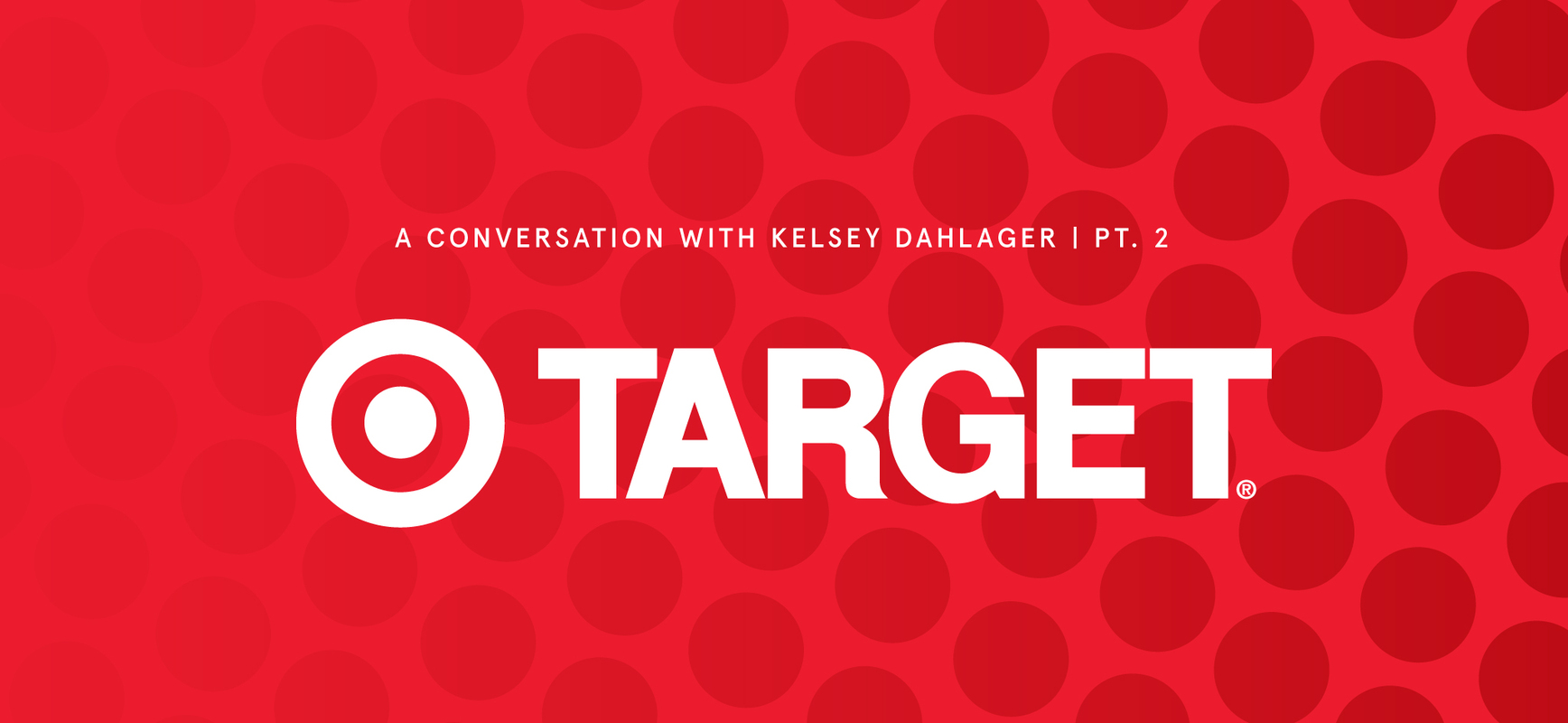 How Target Creates a Cohesive Brand Experience Across Thousands of Social Moments Pt. 2