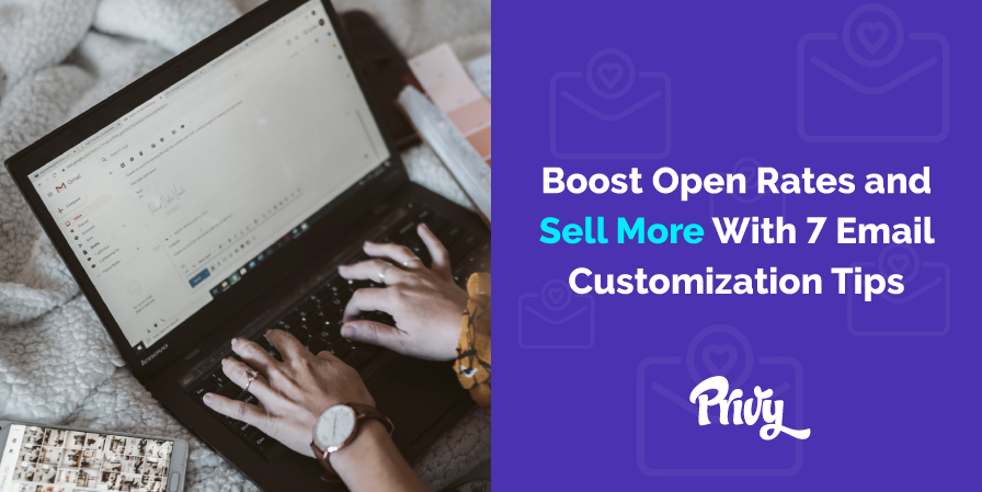 7 Ways To Customize Your Emails To Boost Open Rates And Sell More