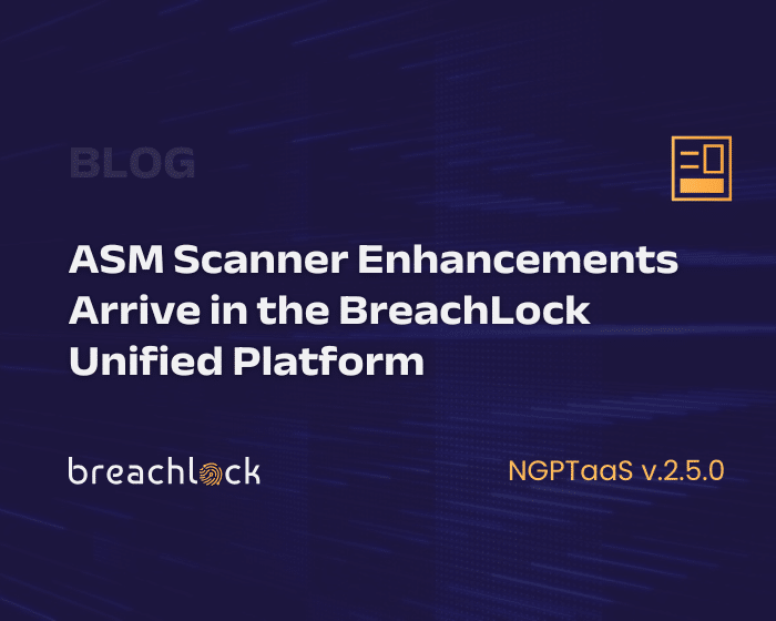 ASM Scanner Enhancements Arrive in the BreachLock Unified Platform