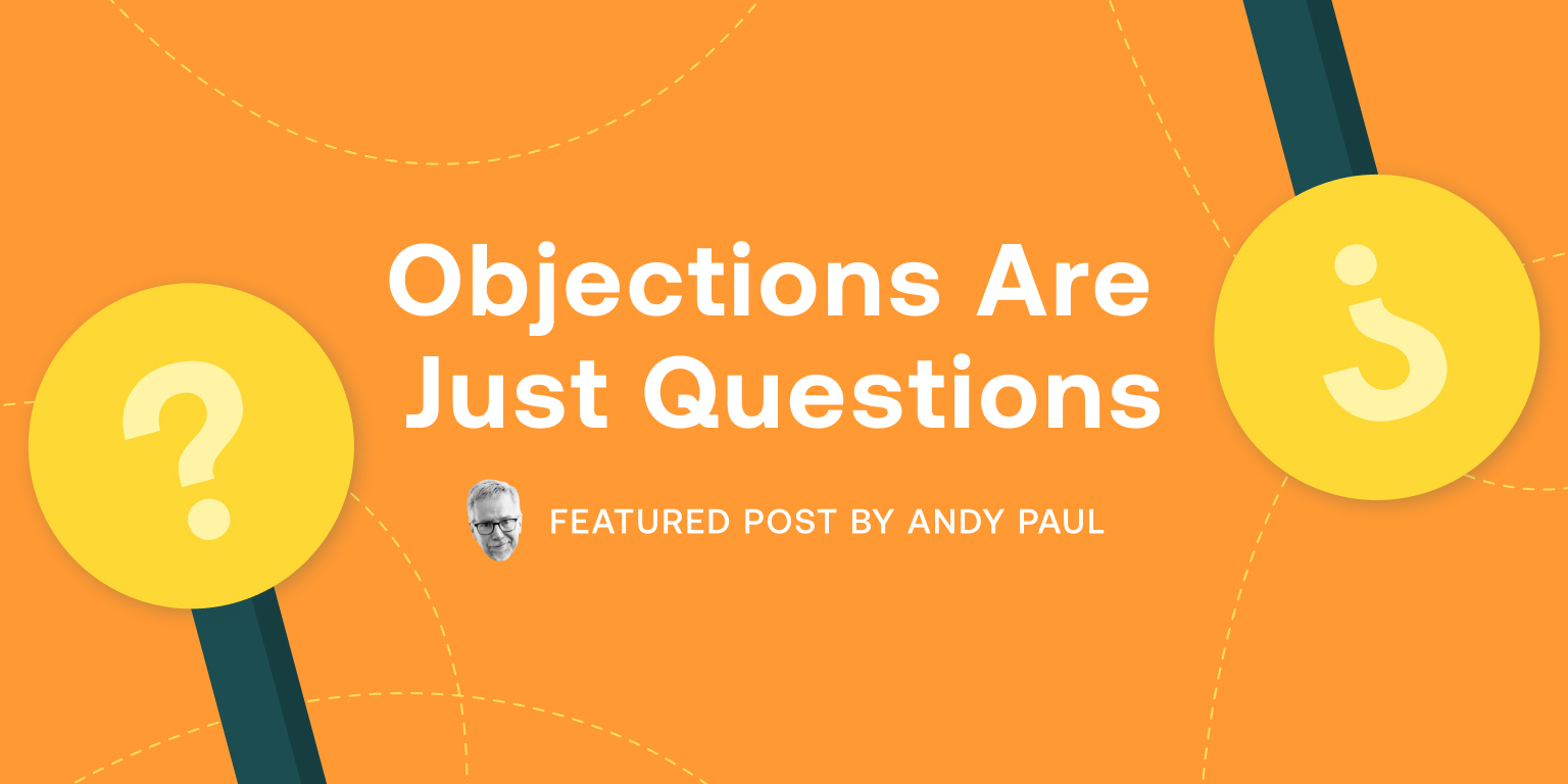 Objections Are Just Questions