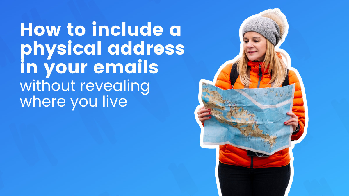 How to Include a Physical Address in Your Emails Without Revealing Where You Live