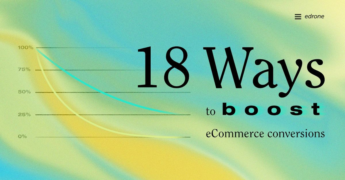 18 Ways to Boost eCommerce Conversions