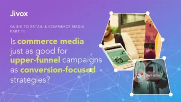 Is Commerce Media Just As Good An Opportunity For Upper-Funnel Campaigns As It Is For Conversion-Focused Strategies?