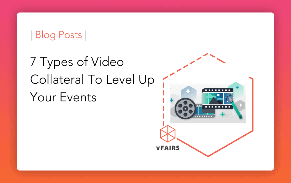 7 Types of Video Collateral To Level Up Your Events