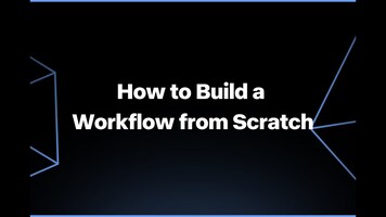 How to Build a Workflow from Scratch